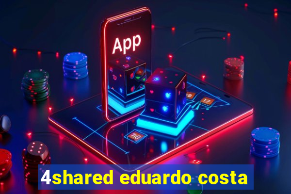 4shared eduardo costa